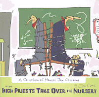 Jon Clark - When High Priests Take Over the Nursery: Collection of Honest Jon Cartoons, Häftad