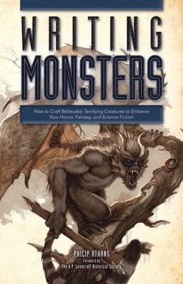 bokomslag Writing Monsters: How to Craft Believably Terrifying Creatures to Enhance Your Horror, Fantasy, and Science Fiction