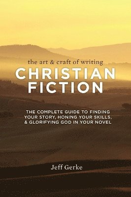 The Art & Craft of Writing Christian Fiction 1