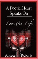 bokomslag A Poetic Heart Speaks on Love & Life