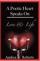 bokomslag A Poetic Heart Speaks on Love & Life