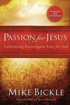 Mike Bickle - Passion for Jesus, Häftad