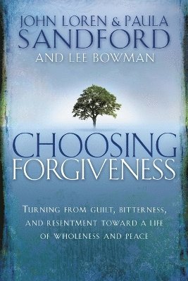 John Loren Sandford, Paula Sandford - Choosing Forgiveness, Häftad