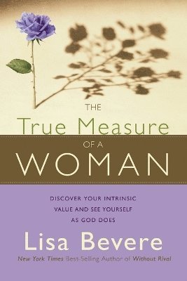 Lisa Bevere, Lisa, Bevere - True Measure of a Woman, Häftad