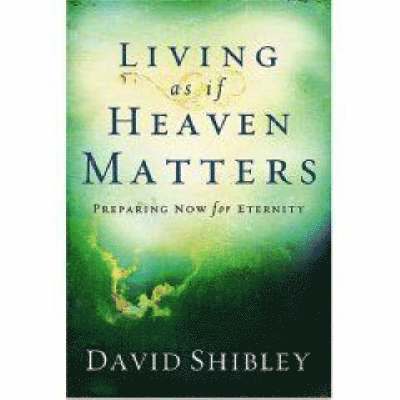 Living as If Heaven Matters