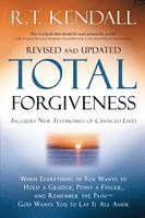 R. T. Kendall - Total Forgiveness: When Everything in You Wants to Hold a Grudge, Point a Finger, and Remember the Pain - God Wants You to Lay It All Aside, Häftad