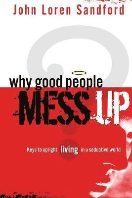 Why Good People Mess Up 1