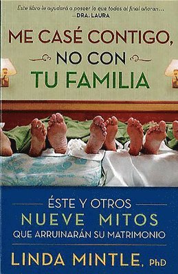 bokomslag Me Casé Contigo, No Con Tu Familia: Este Y Otros Nueve Mitos Que Arruinarán Su Matrimonio = I Married You, Not Your Family