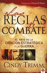 bokomslag Las Reglas de Combate: El Arte de la Oración Estratégica Y La Guerra Espiritual