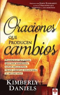 bokomslag Oraciones Que Producen Cambios: Poderosas Oraciones Que Dan Esperanza Sanan Relaciones, Traen Libertad Financiera ¡Y Mucho Más! / Prayers That Bring Change