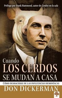 bokomslag Cuando Los Cerdos Se Mudan a Casa: Cómo Deshacerse de Las Influencias Demoníacas = When Pigs Move in