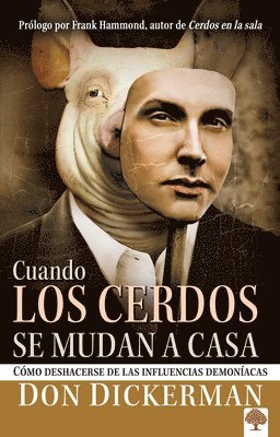 bokomslag Cuando Los Cerdos Se Mudan a Casa: Cómo Deshacerse de Las Influencias Demoníacas = When Pigs Move in