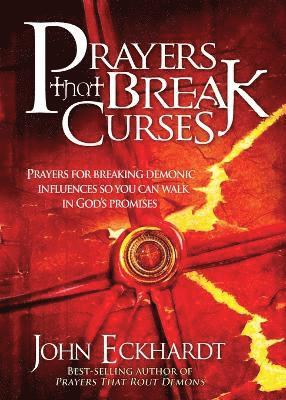 John Eckhardt - Prayers that Break Curses, Häftad
