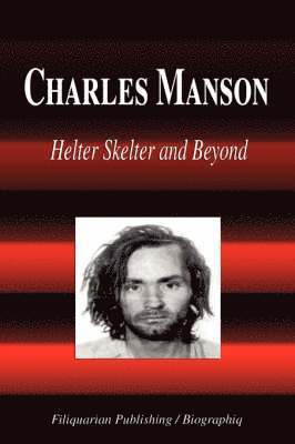 Charles Manson - Helter Skelter and Beyond (Biography)