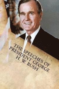 bokomslag The Speeches of President George H. W. Bush