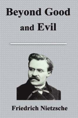 Friedrich Wilhelm Nietzsche - Beyond Good and Evil, Inbunden