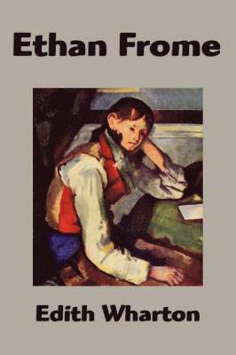 Edith Wharton - Ethan Frome, Inbunden