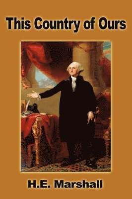 H E Marshall, Henrietta Elizabeth Marshall - This Country Of Ours, Inbunden