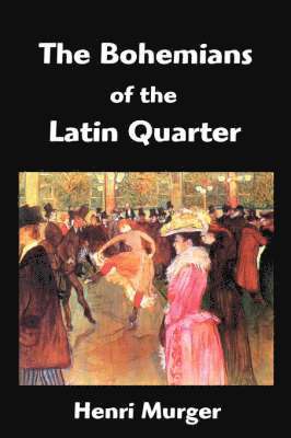 Henri Murger - Bohemians of the Latin Quarter, Häftad