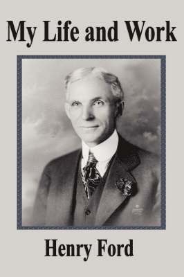 Henry Ford - My Life and Work, Häftad