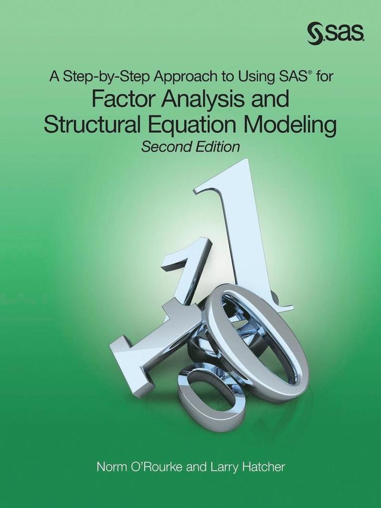 A Step-by-Step Approach to Using SAS for Factor Analysis and Structural Equation Modeling, Second Edition 1