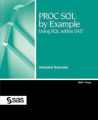 Howard Schreier - PROC SQL by Example, Häftad