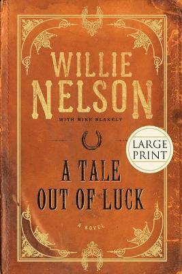 Mike Blakely, Willie Nelson - A Tale Out of Luck, Häftad