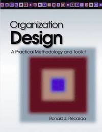 bokomslag Organization Design: A Practical Methodology and Toolkit