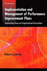 bokomslag Implementation and Management of Performance Improvement Plans: Emphasizing Group and Organizational Interventions