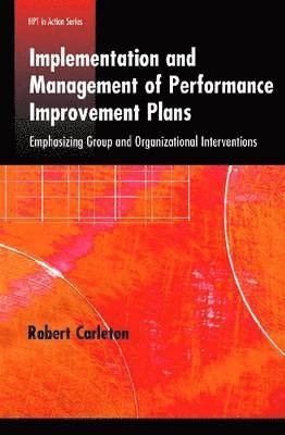 bokomslag Implementation and Management of Performance Improvement Plans: Emphasizing Group and Organizational Interventions