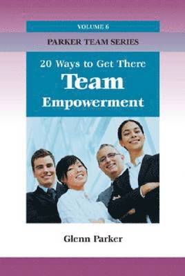 bokomslag Team Empowerment: 20 Ways to Get There