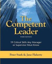 bokomslag The Competent Leader: 19 Critical Skills Any Manager or Supervisor Must Know
