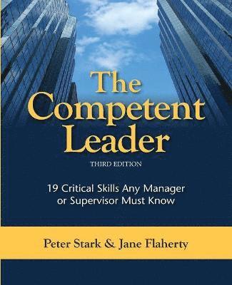 bokomslag The Competent Leader: 19 Critical Skills Any Manager or Supervisor Must Know