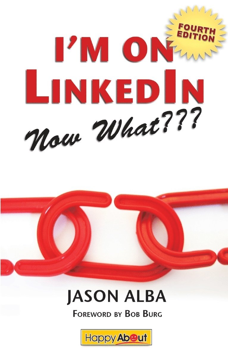 I'm on Linkedin--Now What (Fourth Edition) 1