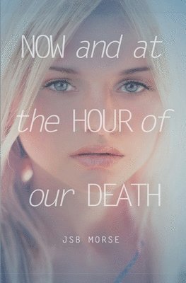 Now and at the Hour of Our Death 1