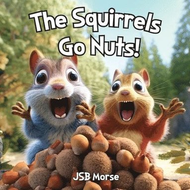 bokomslag The Squirrels Go Nuts!