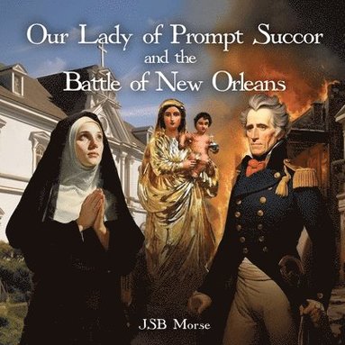 bokomslag Our Lady of Prompt Succor and the Battle of New Orleans