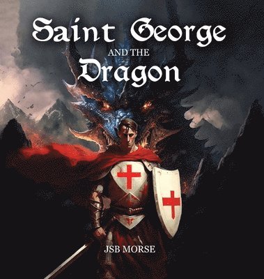 Jsb Morse, JSB Morse - Saint George and the Dragon, Inbunden