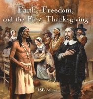 bokomslag Faith, Freedom, and the First Thanksgiving