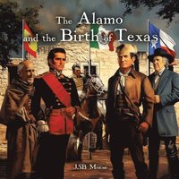 bokomslag Alamo and the Birth of Texas