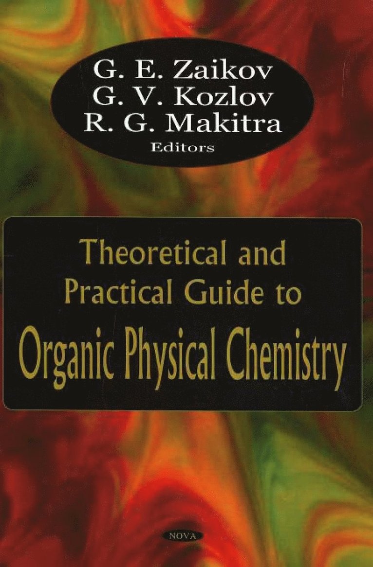 G E Zaikov, G V Kozlov, R G Makitra - Theoretical & Practical Guide to Organic Physical Chemistry, Inbunden