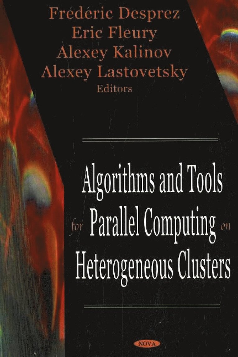 Frédéric Desprez, Eric Fleury, Alexey Kalinov, Alexey Lastovetsky, Frederic Desprez - Algorithms & Tools for Parallel Computing on Heterogeneous Clusters, Inbunden