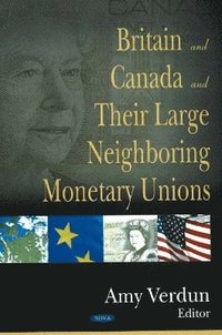 bokomslag Britain & Canada & their Large Neighboring Monetary Unions