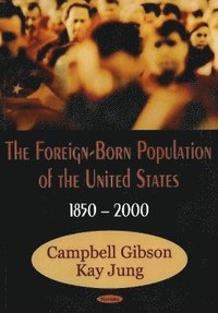 bokomslag Foreign-Born Population of the United States, 1850-2000