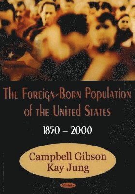 bokomslag Foreign-Born Population of the United States, 1850-2000