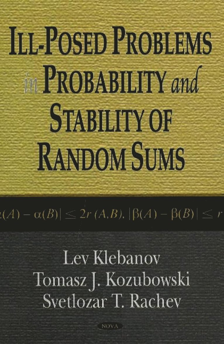 Lev Klebanov, Tomasz J Kozubowski, Sveltozar - Ill-Posed Problems in Probability & Stability of Random Sums, Inbunden
