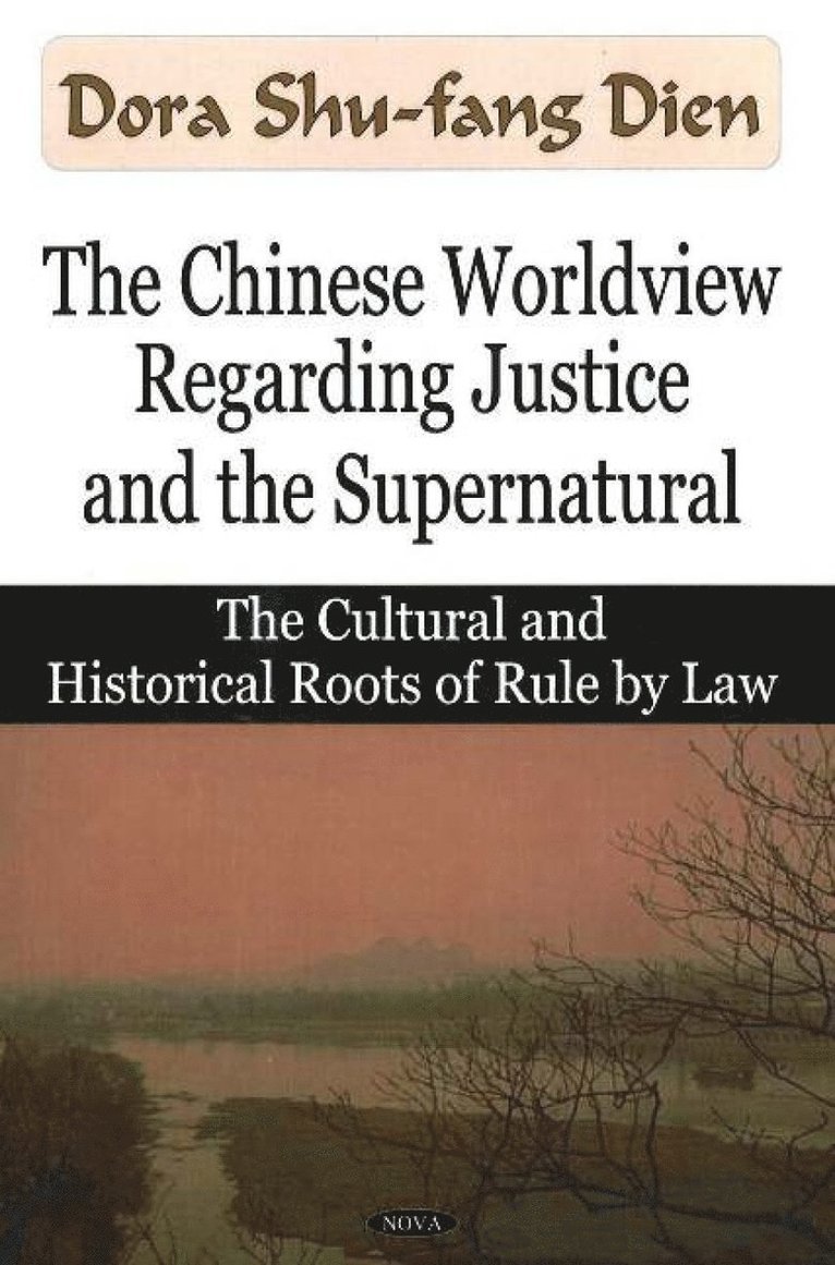 Dora Shu-Fang Dien - Chinese Worldview Regarding Justice & the Supernatural, Inbunden