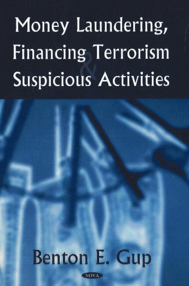 Benton E Gup - Money Laundering, Financing Terrorism & Suspicious Activities, Inbunden