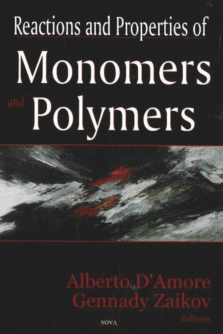 Alberto D'Amore, Gennady Zaikov - Reactions & Properties of Monomers & Polymers, Inbunden