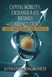 bokomslag Capital Mobility, Exchange Rate Regimes & Currency Crises